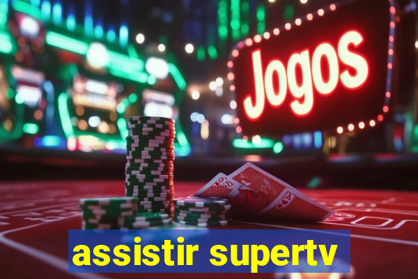 assistir supertv